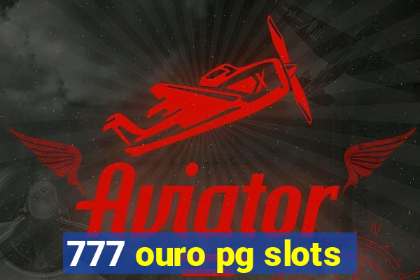 777 ouro pg slots